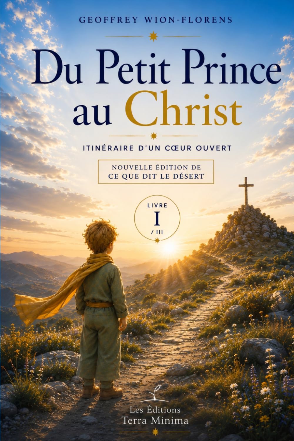 Du Petit Prince au Christ: Itinéraire d'un coeur ouvert