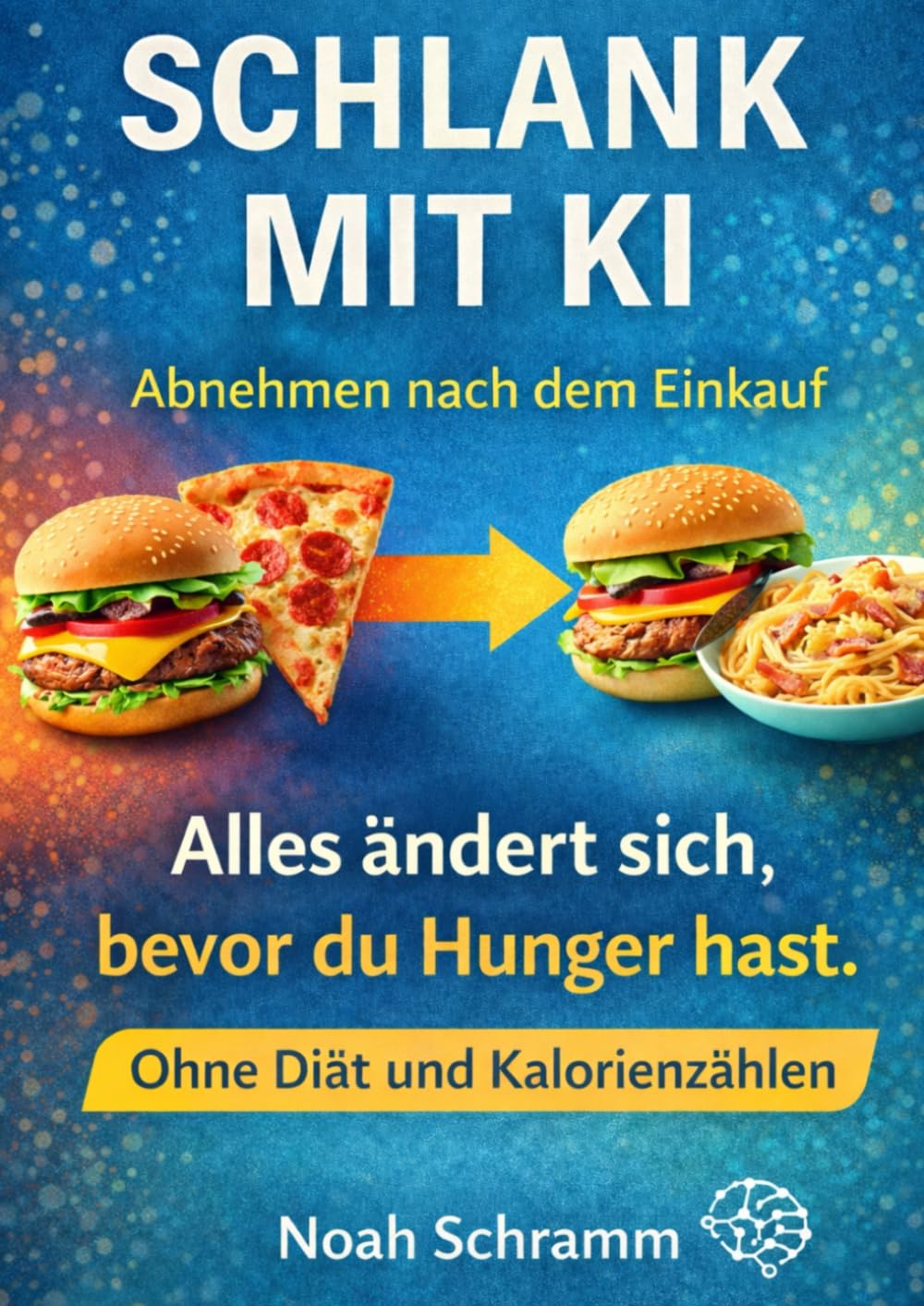 Schlank mit KI - Mit künstlicher Intelligenz Gewicht verlieren – Abnehmen nach dem Einkauf als A4-Arbeitsbuch ohne Diät und Kalorienzählen