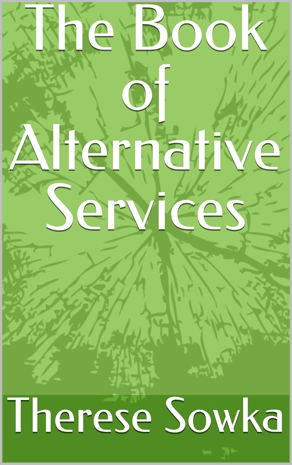 The Book of Alternative Services eBook Sowka, Therese Amazon.in