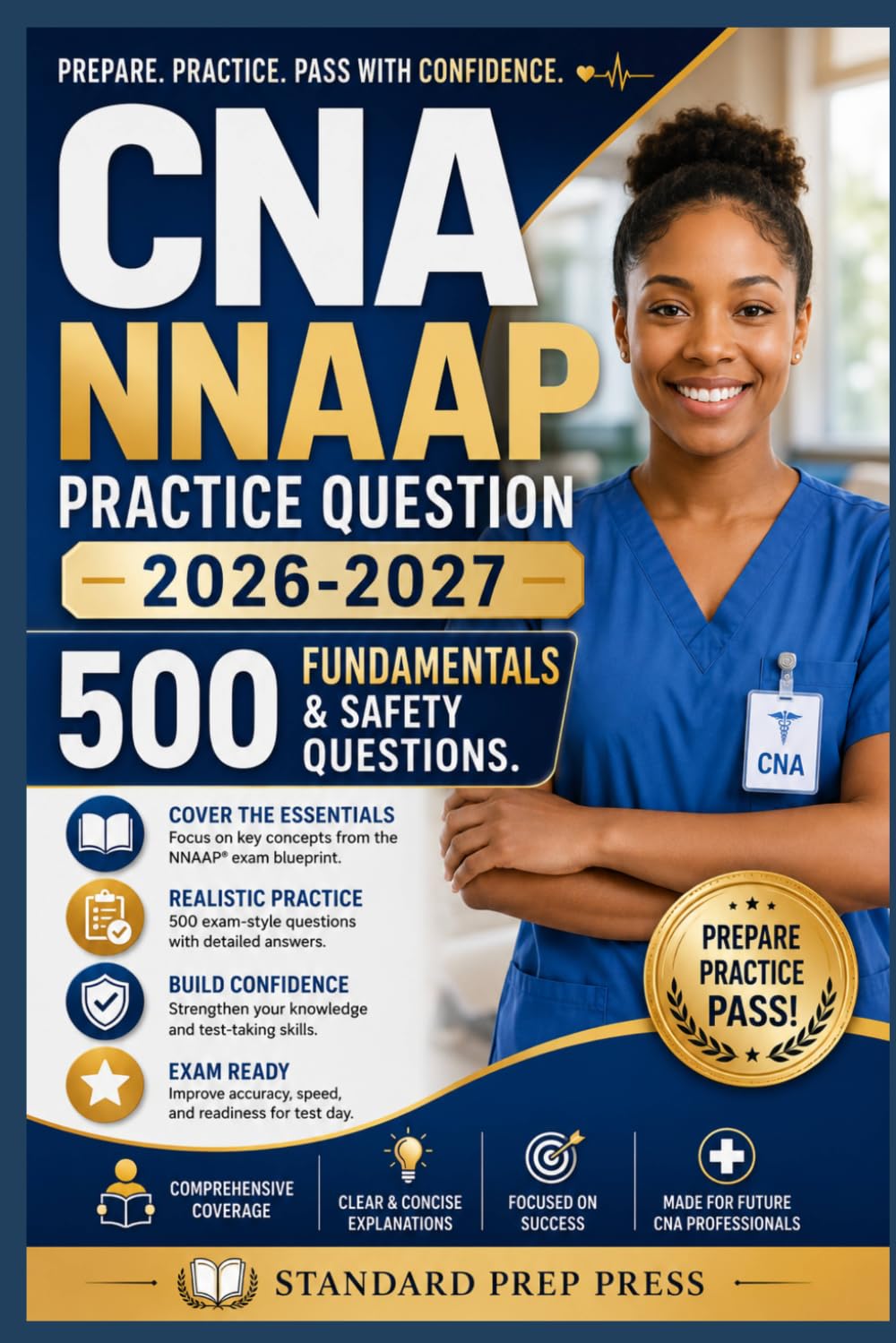 CNA NNAAP Practice Question 2026-2027: 500 Fundamentals & Safety Questions. (The Standard Excellence Series)