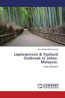 Leptospirosis & Typhoid Outbreak in Johor, Malaysia.: Johor Malaysia