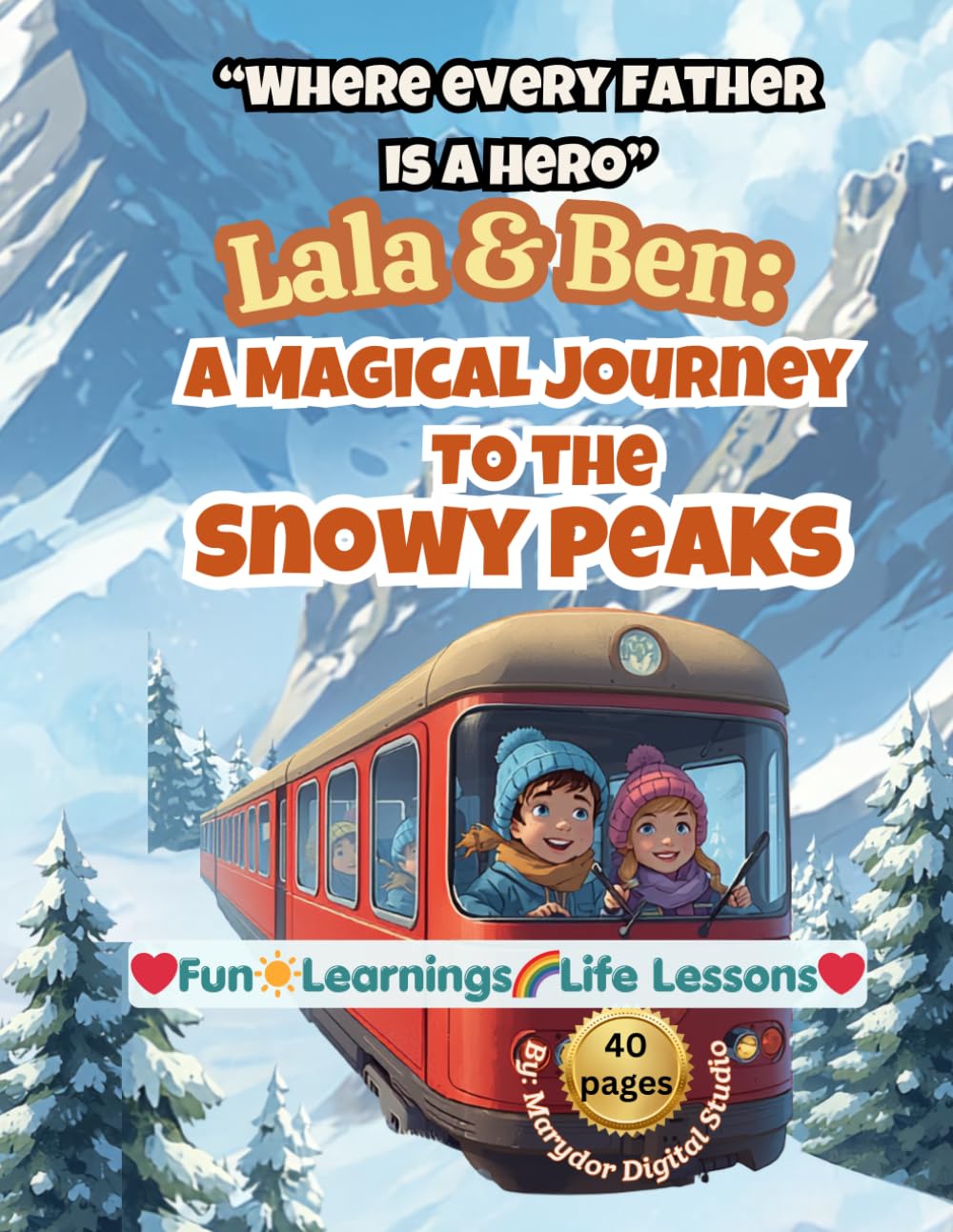 Lala and Ben: A Magical Journey To The Snowy Peaks: "Where Every Father is a Hero"