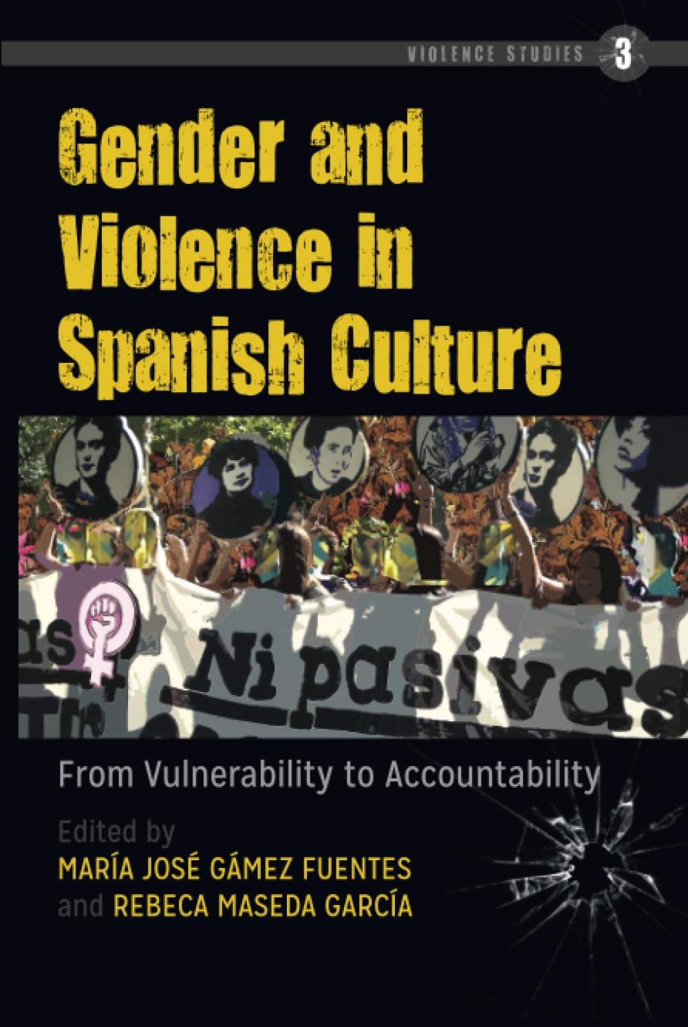 Gender and Violence in Spanish Culture: From Vulnerability to Accountability: 3 (Violence Studies)