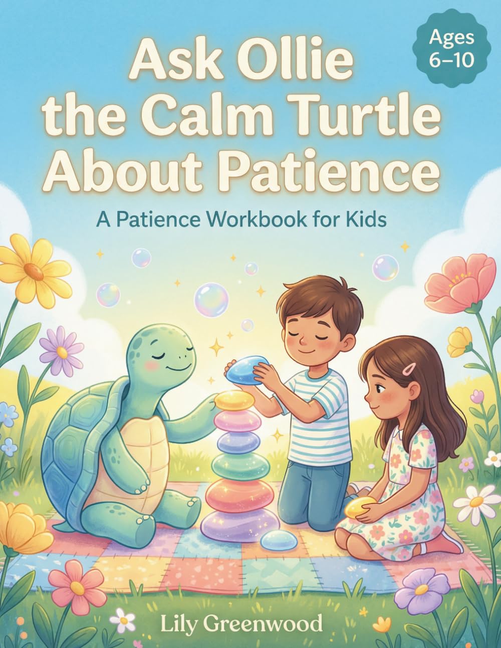 Ask Ollie the Calm Turtle About Patience: A Patience Workbook for Kids (Ages 6–10) (Ask Me About Life)