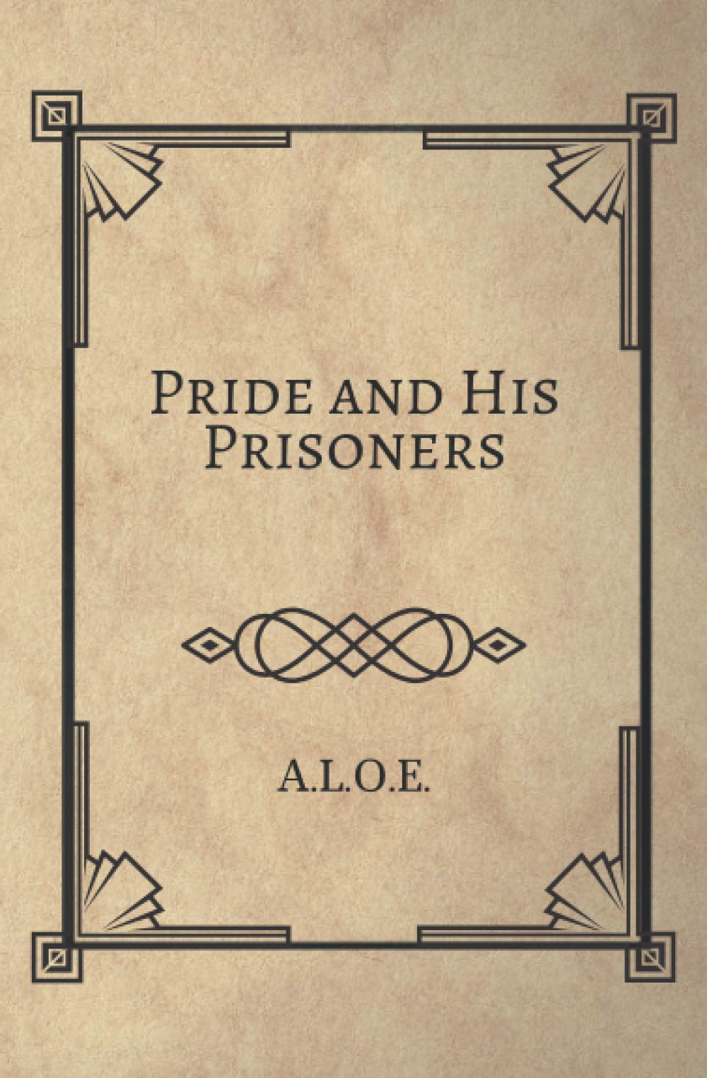 Pride and His Prisoners: A.L.O.E.