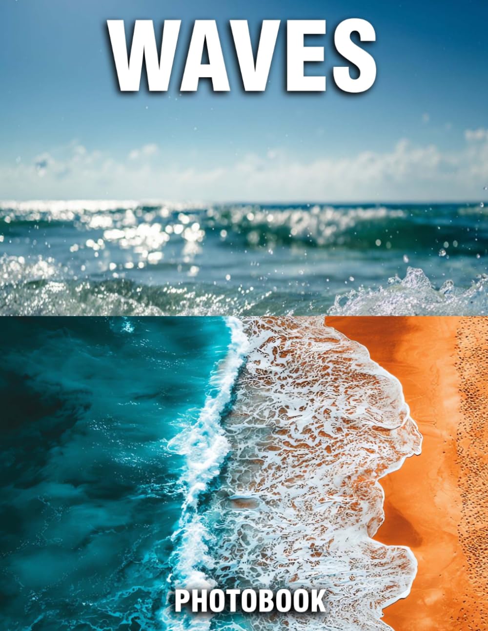 Waves Photobook: Mesmerizing Photographs That Evoke Serenity | A Nature Coffee Table Collection Of Graceful Ocean Waves And Coastal Beauty