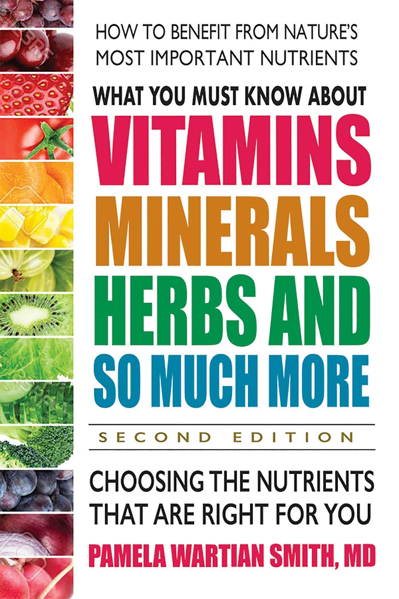 What You Must Know About Vitamins, Minerals, Herbs and So Much More: Choosing the Nutrients That Are Right for You Paperback – September 24, 2019