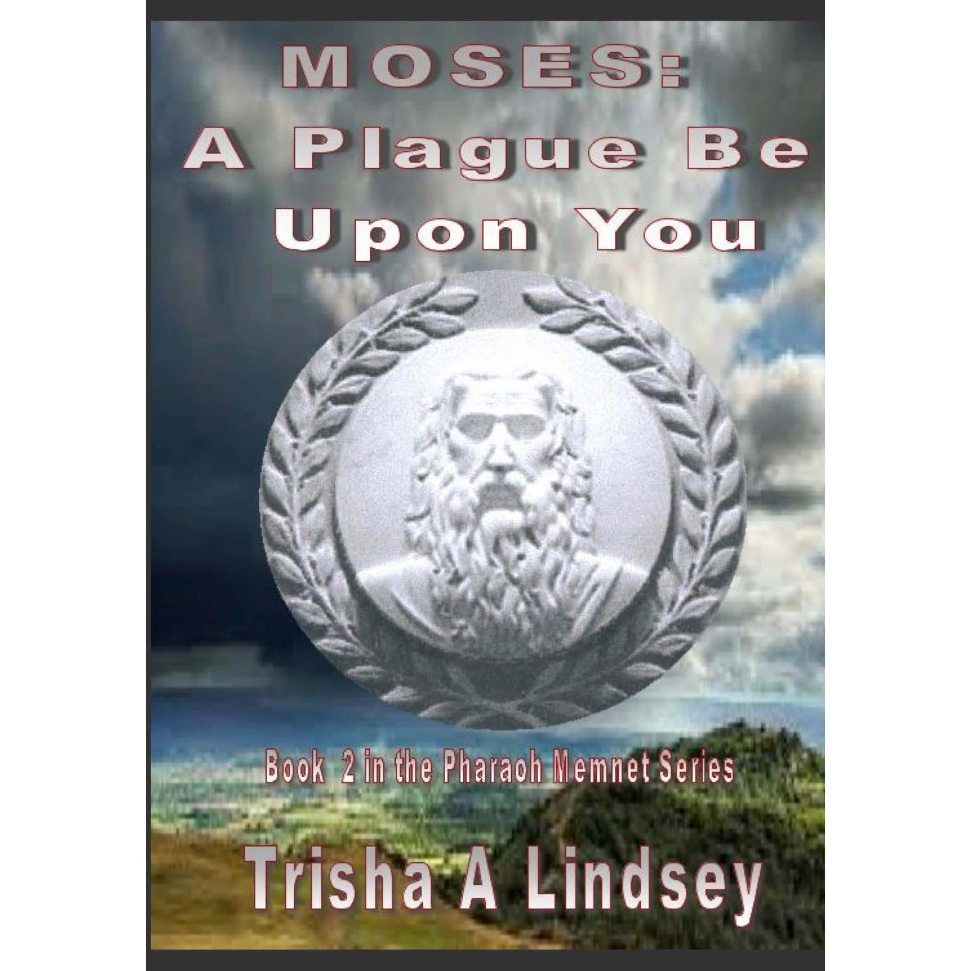 Moses: A Plague Be Upon You