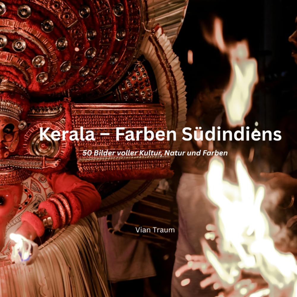 Kerala – Farben Südindiens: 50 Bilder voller Kultur, Natur und Farben