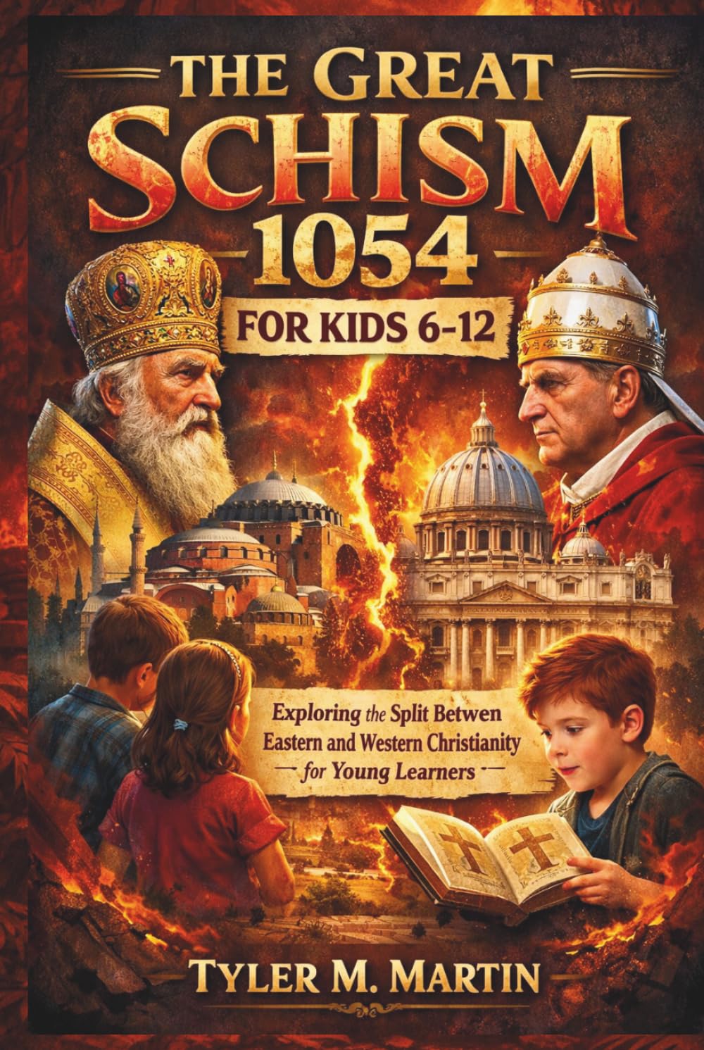 THE GREAT SCHISM 1054 FOR KIDS 6-12: Exploring the Split Between Eastern and Western Christianity for Young Learners