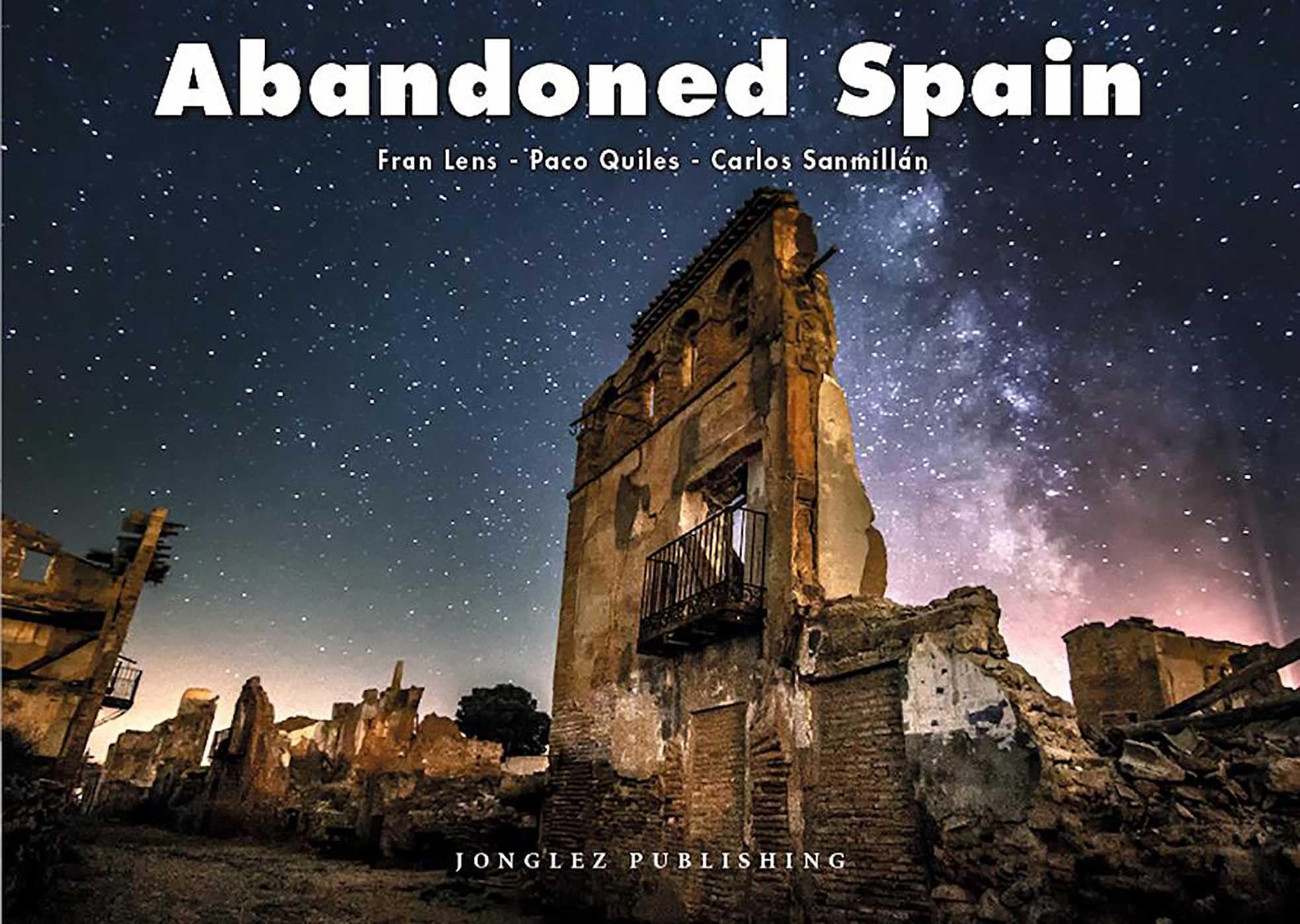 Abandoned Spain (Jonglez Photo Books) (Jonglez Photographic Journeys)