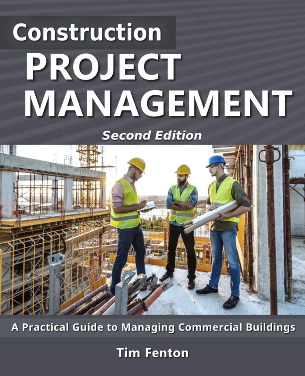 Construction Project Management: A Practical Guide to Managing Commercial Buildings