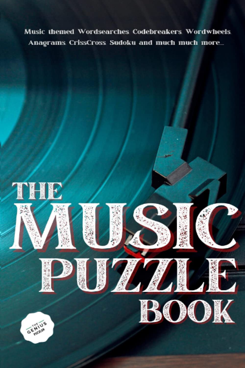 The Music Puzzle Book: The Ultimate Challenge for Music Lovers. Quizzes, Wordsearch, Wordtrails, CrissCross, Sudoku, Wordwheels and much more.