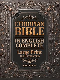 Ethiopian Bible in English Complete LARGE PRINT (Illustrated): Featuring Enoch, I-II-III Meqabyan, Jubilees, Tobit and More Apocryphal Texts With Authentic Ethiopian Illustrations