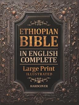 Ethiopian Bible in English Complete LARGE PRINT Illustrated Featuring Enoch, I-II-III Meqabyan, Jubilees, Tobit and More Apocryphal Texts With Authentic Ethiopian Illustrations
