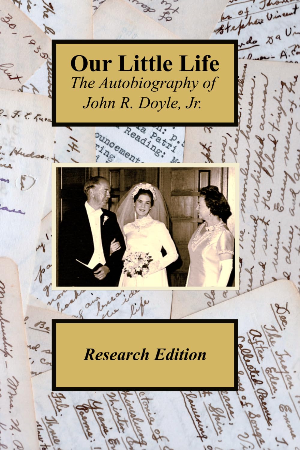Our Little Life: The Autobiography of John R. Doyle, Jr.: Research Edition