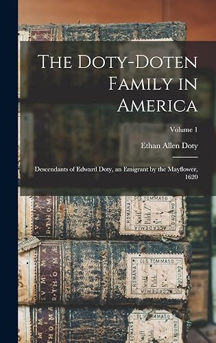 The Doty-Doten Family in America: Descendants of Edward Doty, an Emigrant by the Mayflower, 1620; Volume 1