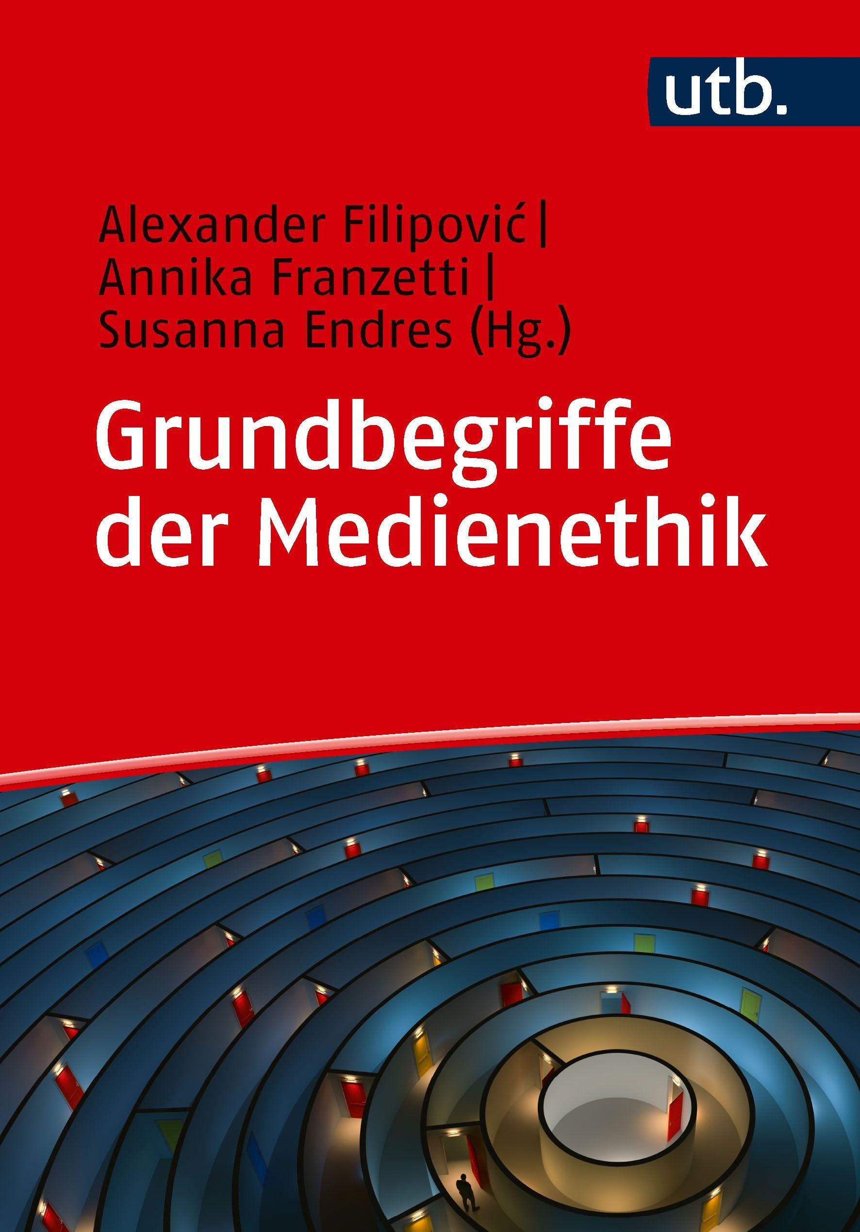 Grundbegriffe der Medienethik: für Studium, Wissenschaft und Praxis