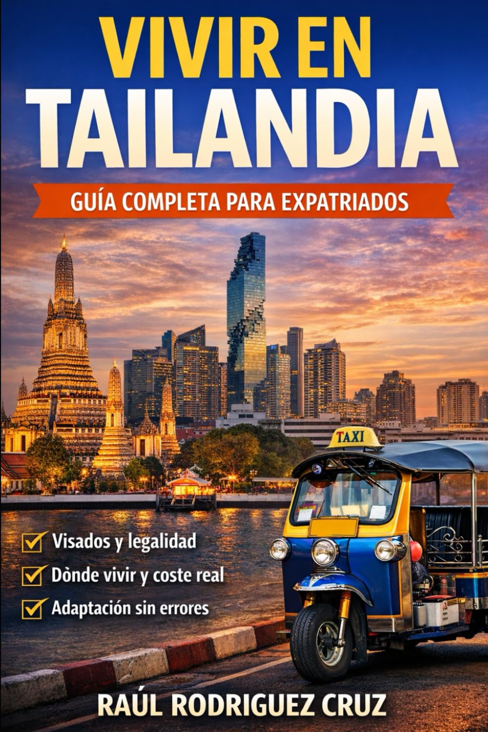 MUDARTE A TAILANDIA DE FORMA FÁCIL: Guía práctica y cercana para vivir, instalarte y disfrutar tu nueva vida en la Tierra de las Sonrisas