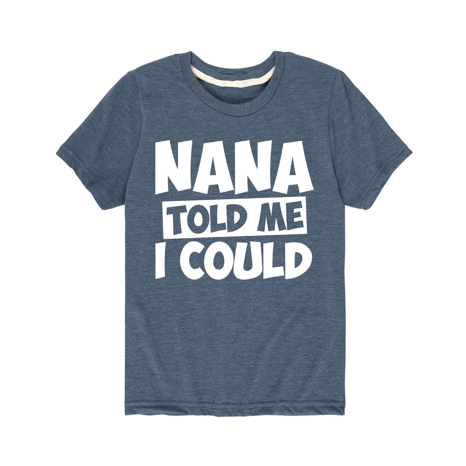 Instant Message - Nana Told Me I Could, White Grandparent Shirts - Toddler Short Sleeve T-Shirt