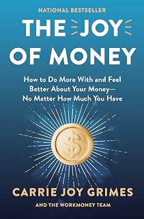 The Joy of Money: How to Do More With and Feel Better About Your Money―No Matter How Much You Have