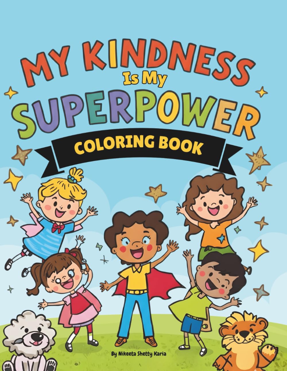 My Kindness Is My Superpower: A Coloring & Activity Book for Little Heroes (The Little Heroes Series)