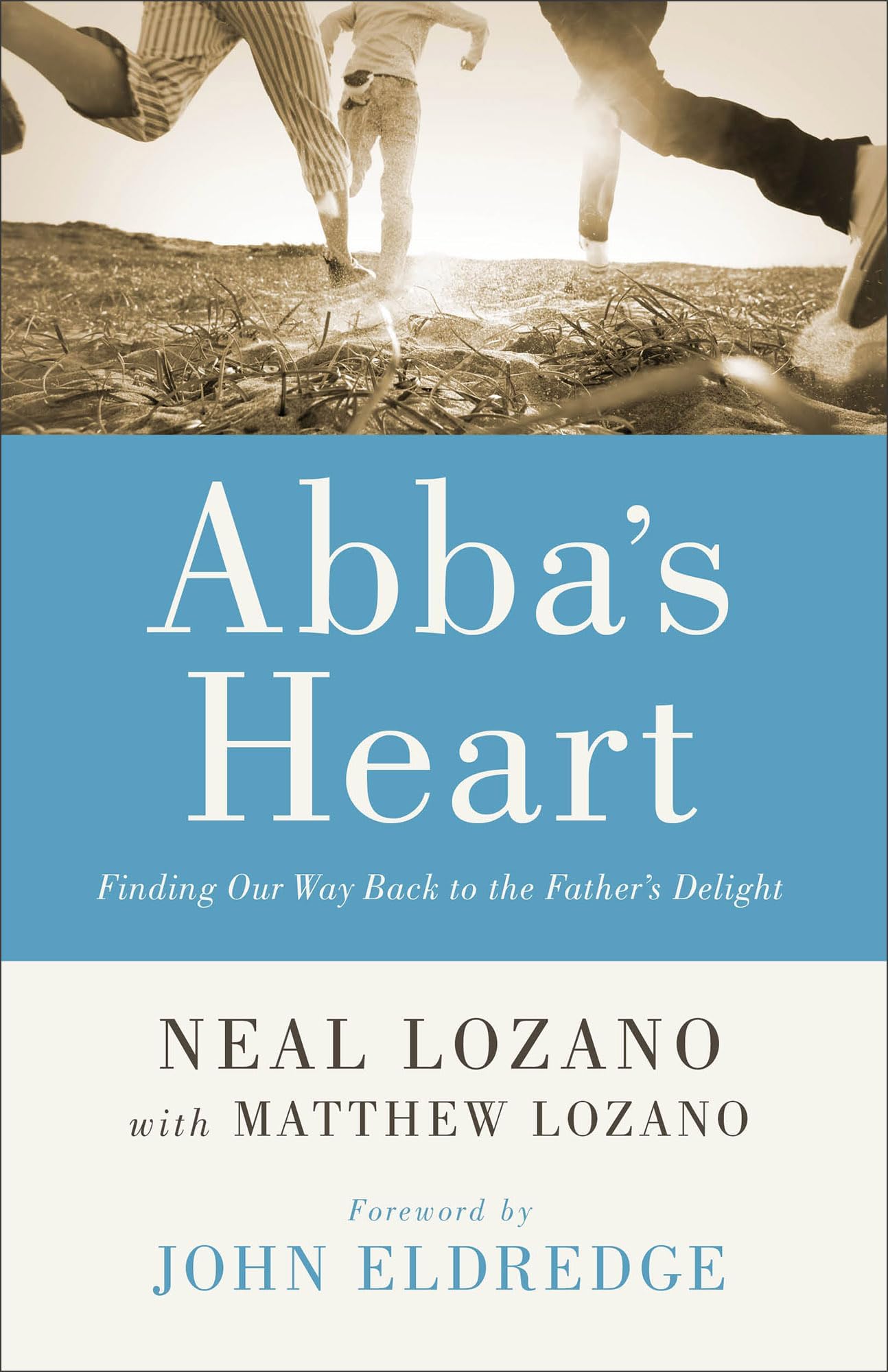 Abba's Heart: Finding Our Way Back to the Father's Delight Paperback โ August 4, 2015