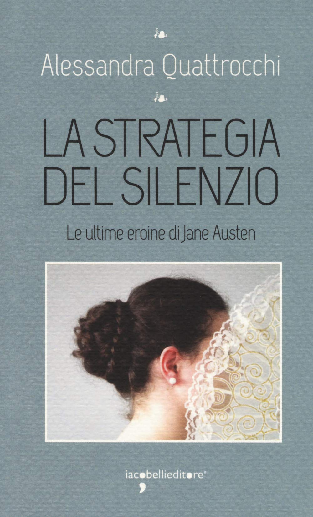 La Strategia Del Silenzio. Le Ultime Eroine Di Jane Austen - 4