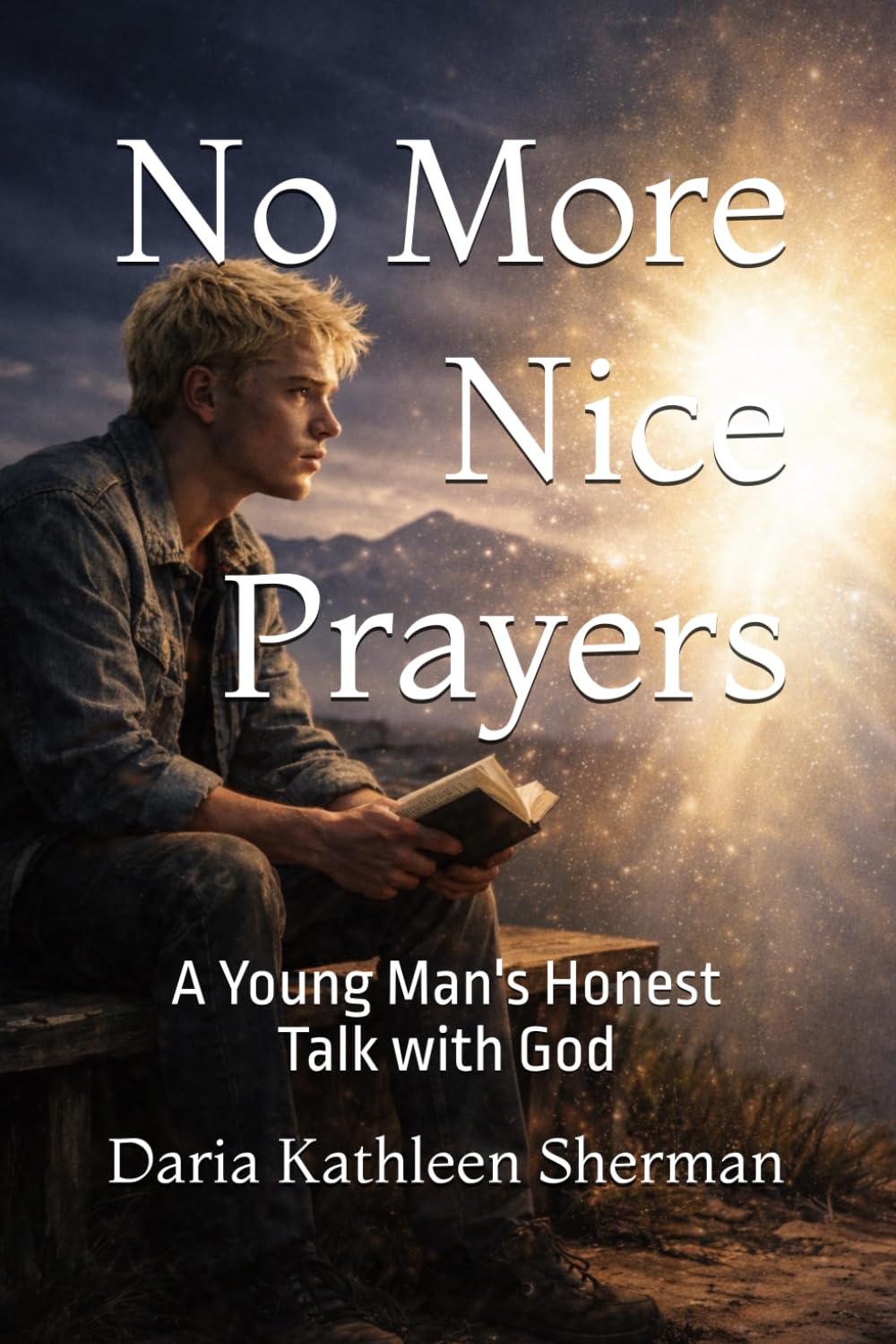No More Nice Prayers: A Young Man's Honest Talk with God