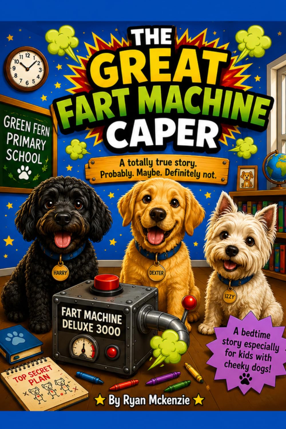 The great fart machine caper (The Harry, Dexter and Izzy adventures)