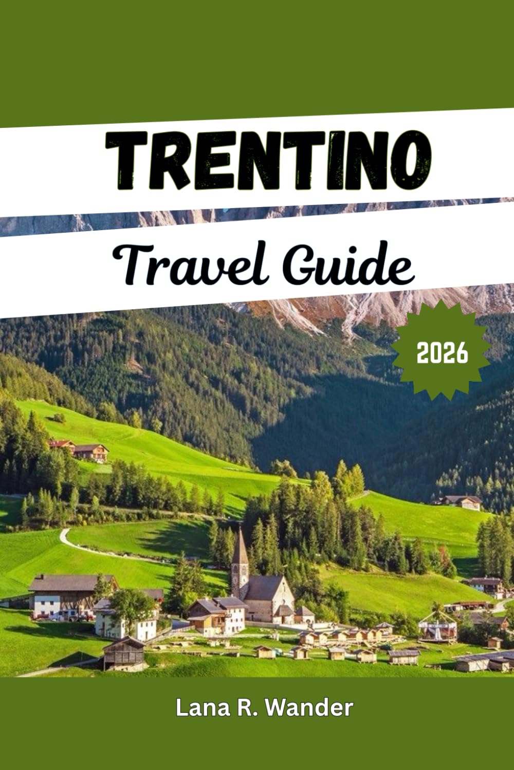 Trentino Travel Guide 2026: Your Vacation Planner for Dolomites Adventures, Lakes, Skiing & Alpine Escapes in Italy