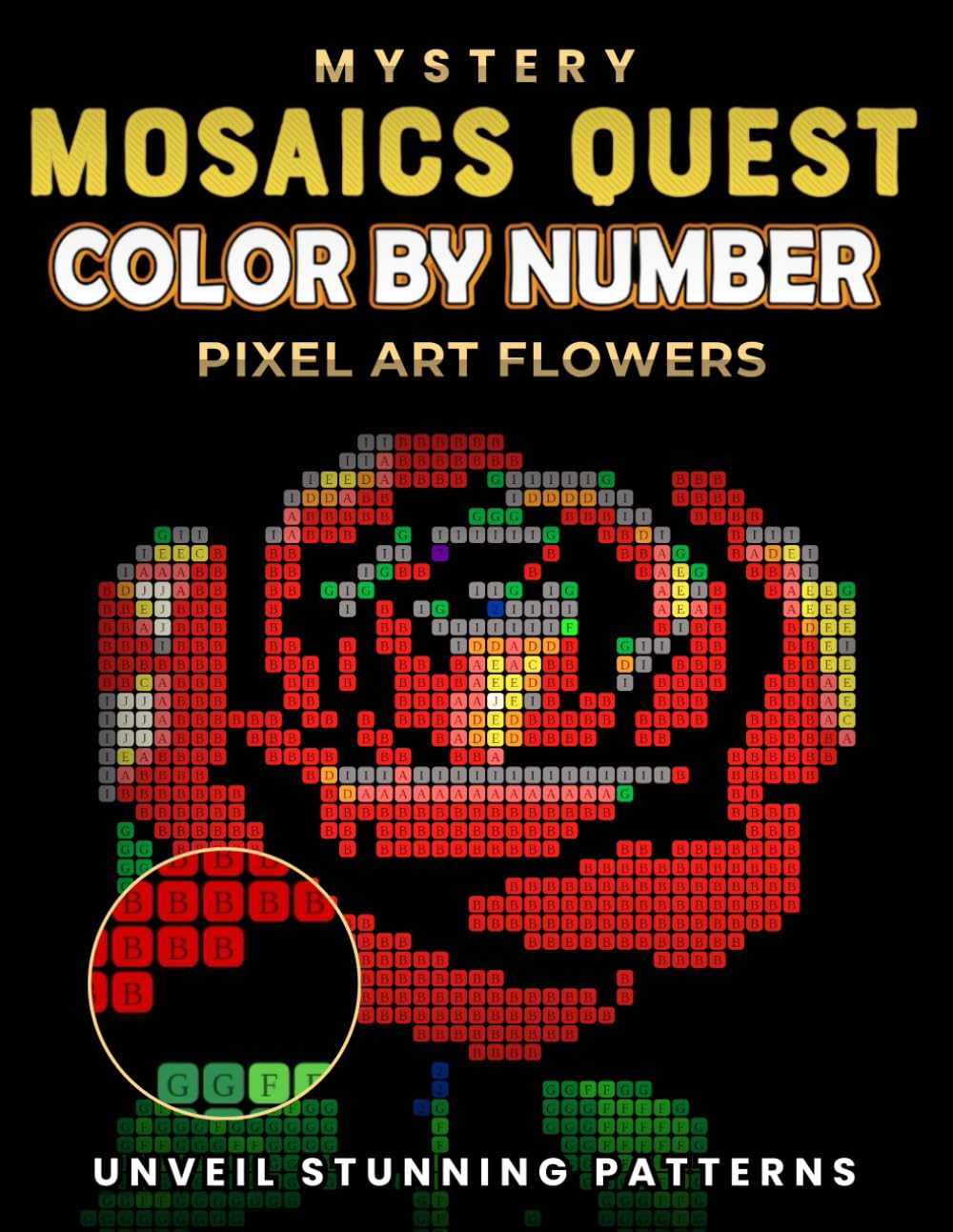 Mystery Mosaics Quest Color By Number - Pixel Art Of Flowers: Unveil Stunning Hidden Patterns | Relaxing Coloring Book for Adults & Teens