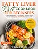 Fatty Liver Diet Cookbook for Beginners: A Simple Nutrition Plan to Enhance Your Well-Being with a Comprehensive 21-Day Meal Guide | Discover Tasty, Health-Supportive Recipes for Everyday Enjoyment Paperback – 26 Sept. 2024