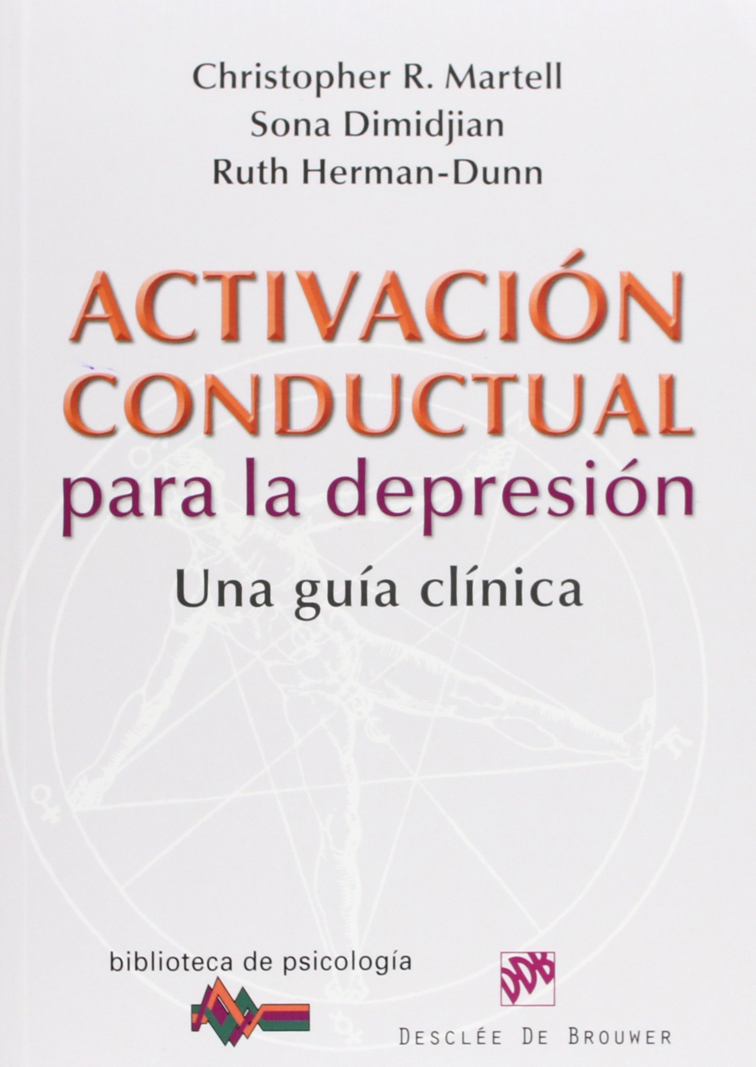 Activación conductual para la depresión: Una guía clínica: 182 (Biblioteca de Psicología)