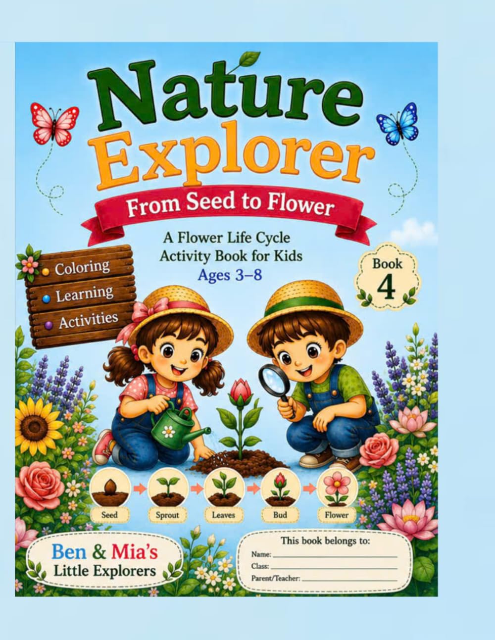 From Seed to Flower: A Flower Life Cycle Activity Book for Kids Ages 3–8 (Ben & Mia Little Explorers)