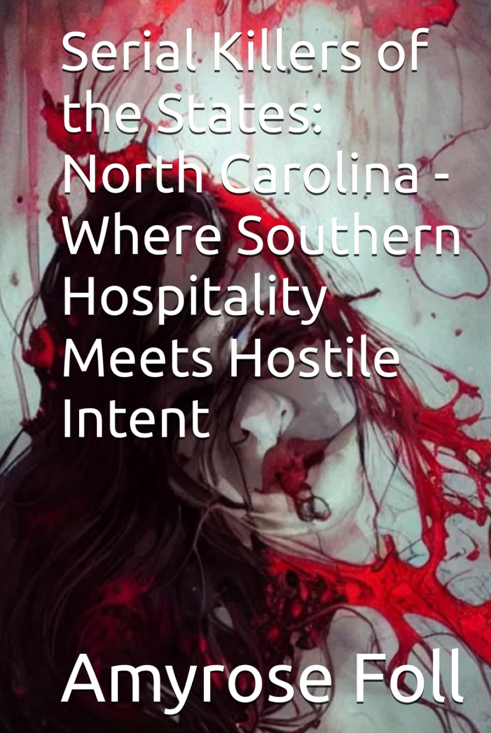 Serial Killers of the States: North Carolina - Where Southern Hospitality Meets Hostile Intent