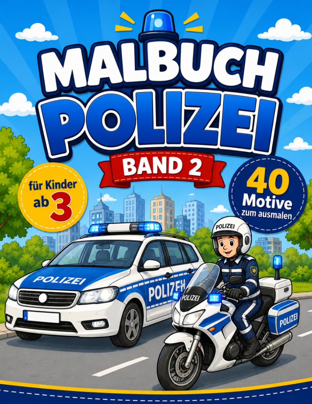 Malbuch Polizei Band 2 für Kinder ab 3 Jahren: 40 tolle Motive zum Ausmalen | Polizeiautos, Polizeimotorräder, Polizeihunde, Hubschrauber, Reiterstaffel und viele spannende Einsätze