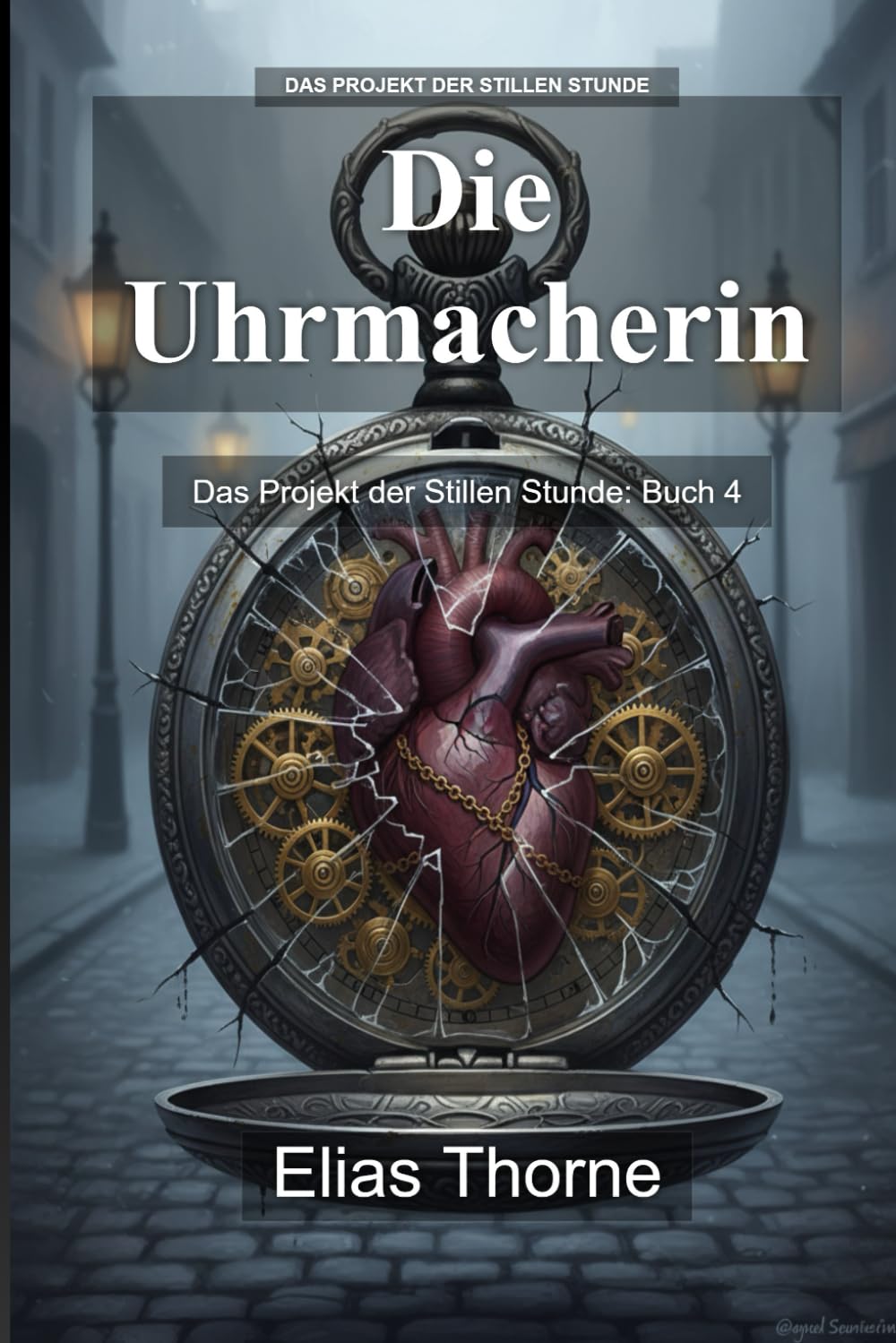 Die Uhrmacherin: Das Projekt der Stillen Stunde: Buch 4
