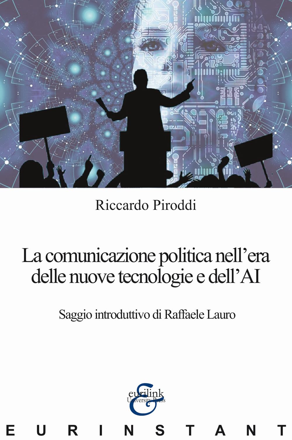 La Comunicazione Politica Nell'era Delle Nuove Tecnologie E Dell'ai - 4