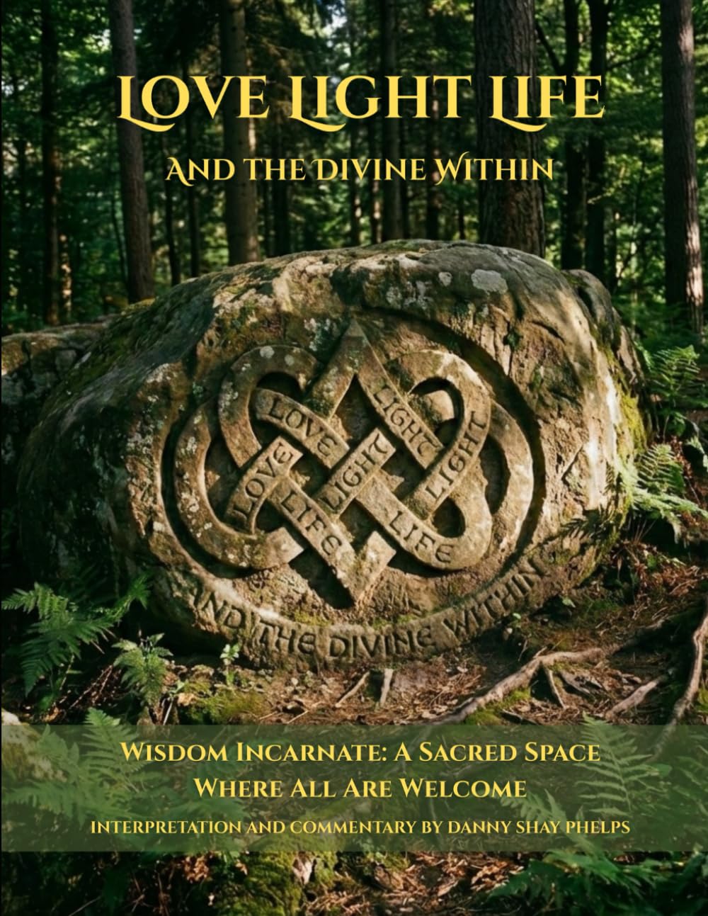 Love Light Life and the Divine Within: Wisdom Incarnate: A Sacred Space Where All Are Welcome