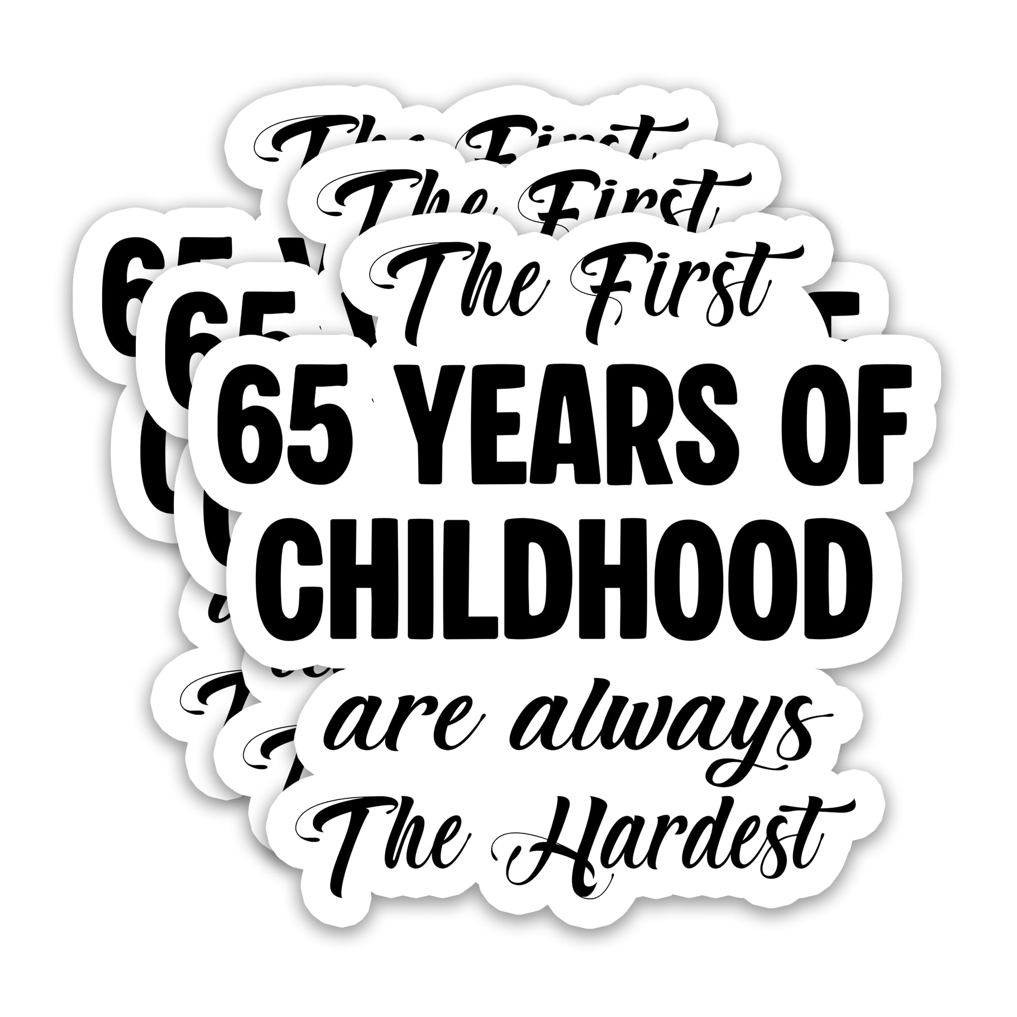 Photo 1 of (3Pcs) Funny 65th Birthday Stickers – The First 65 Years of Childhood are Always The Hardest - Cheers to 65 Years Waterproof Vinyl Decals for Water Bottles, Laptops, Scrapbooks, Journals, 3" x 2.8"