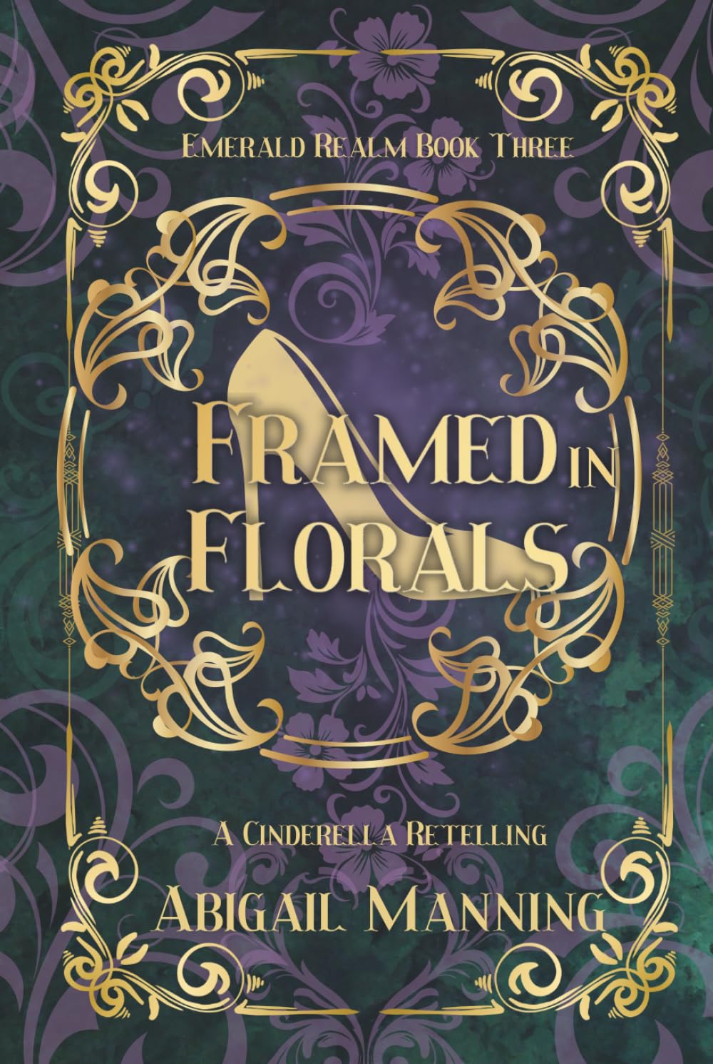 Framed in Florals: A Retelling of Cinderella (The Emerald Realm)