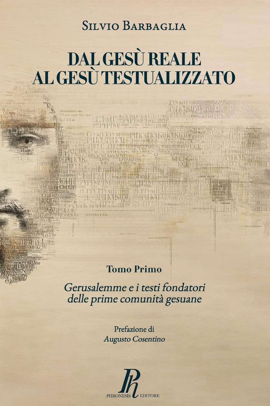 Dal Gesù reale al Gesù testualizzato: Gerusalemme e i testi fondatori delle prime comunità gesuane (Scripta et Studia Religiosa)