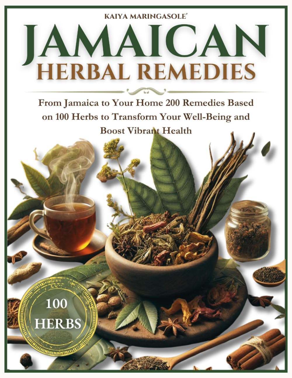 JAMAICAN HERBAL REMEDIES: From Jamaica to Your Home 200 Remedies Based on 100 Herbs to Transform Your Well-Being and Boost Vibrant Health      Paperback – March 4, 2025