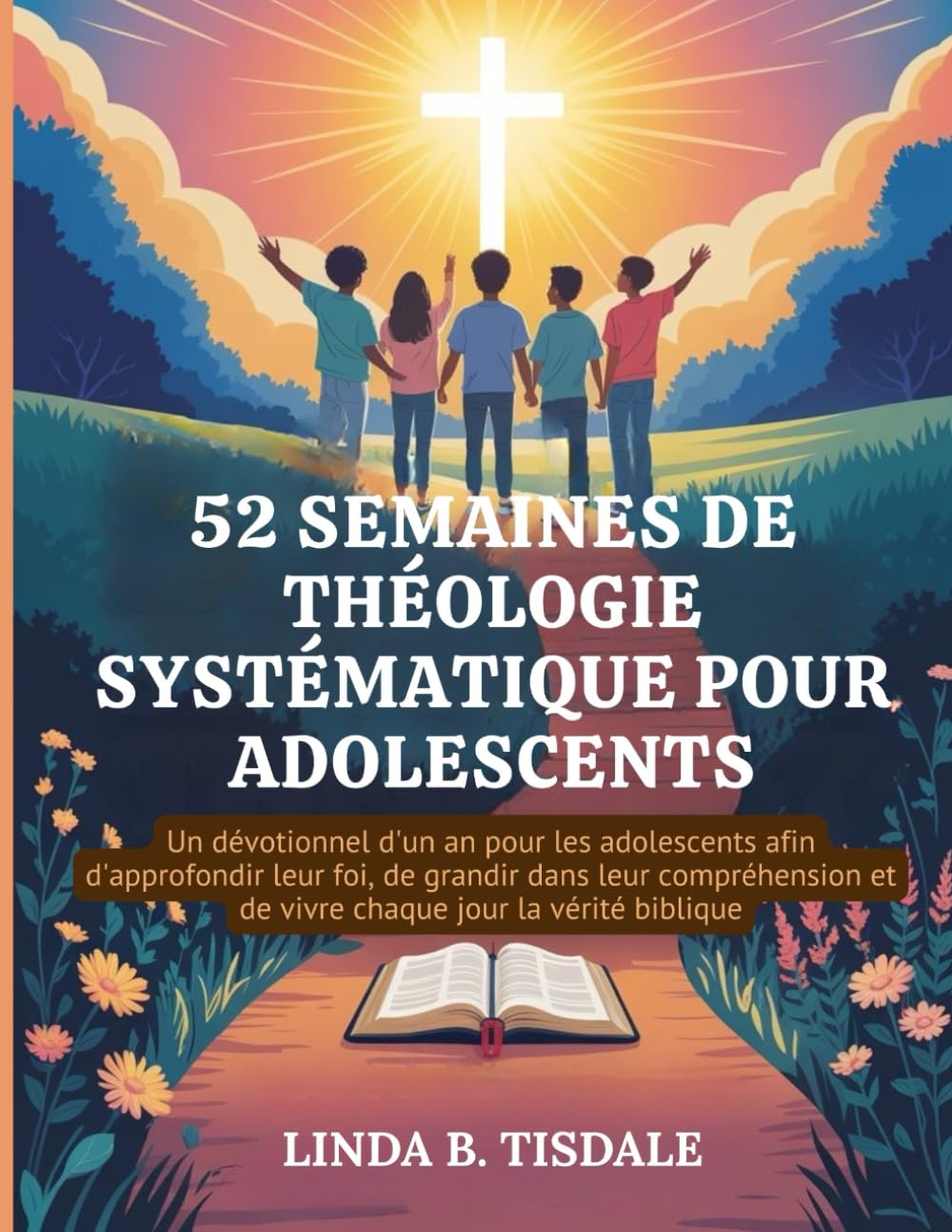 52 SEMAINES DE THÉOLOGIE SYSTÉMATIQUE POUR ADOLESCENTS: Un dévotionnel d'un an pour les adolescents afin d'approfondir leur foi, de grandir dans leur ... (La santé mentale des adolescents (French))
