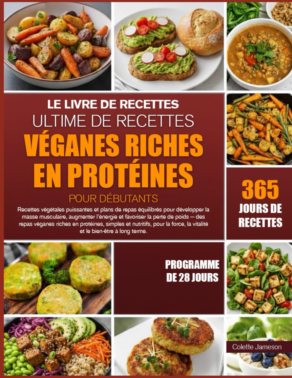 LE LIVRE DE RECETTES ULTIME DE RECETTES VÉGANES RICHES EN PROTÉINES POUR DÉBUTANTS: Recettes végétales puissantes et plans de repas équilibrés pour ... l’énergie et favoriser la perte de poids