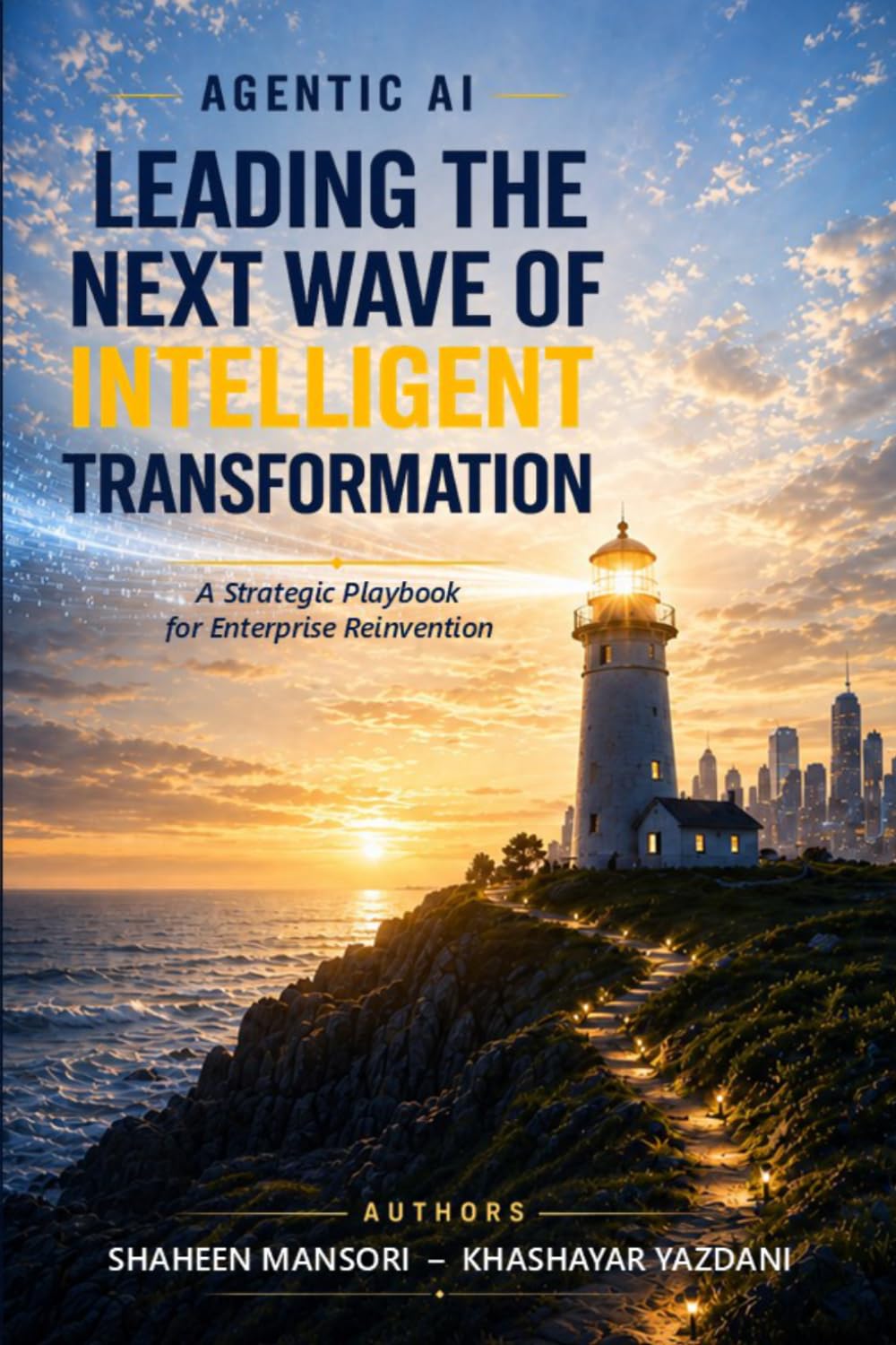 Agentic AI: Leading the Next Wave of Intelligent Transformation: A Strategic Playbook for Enterprise Reinvention