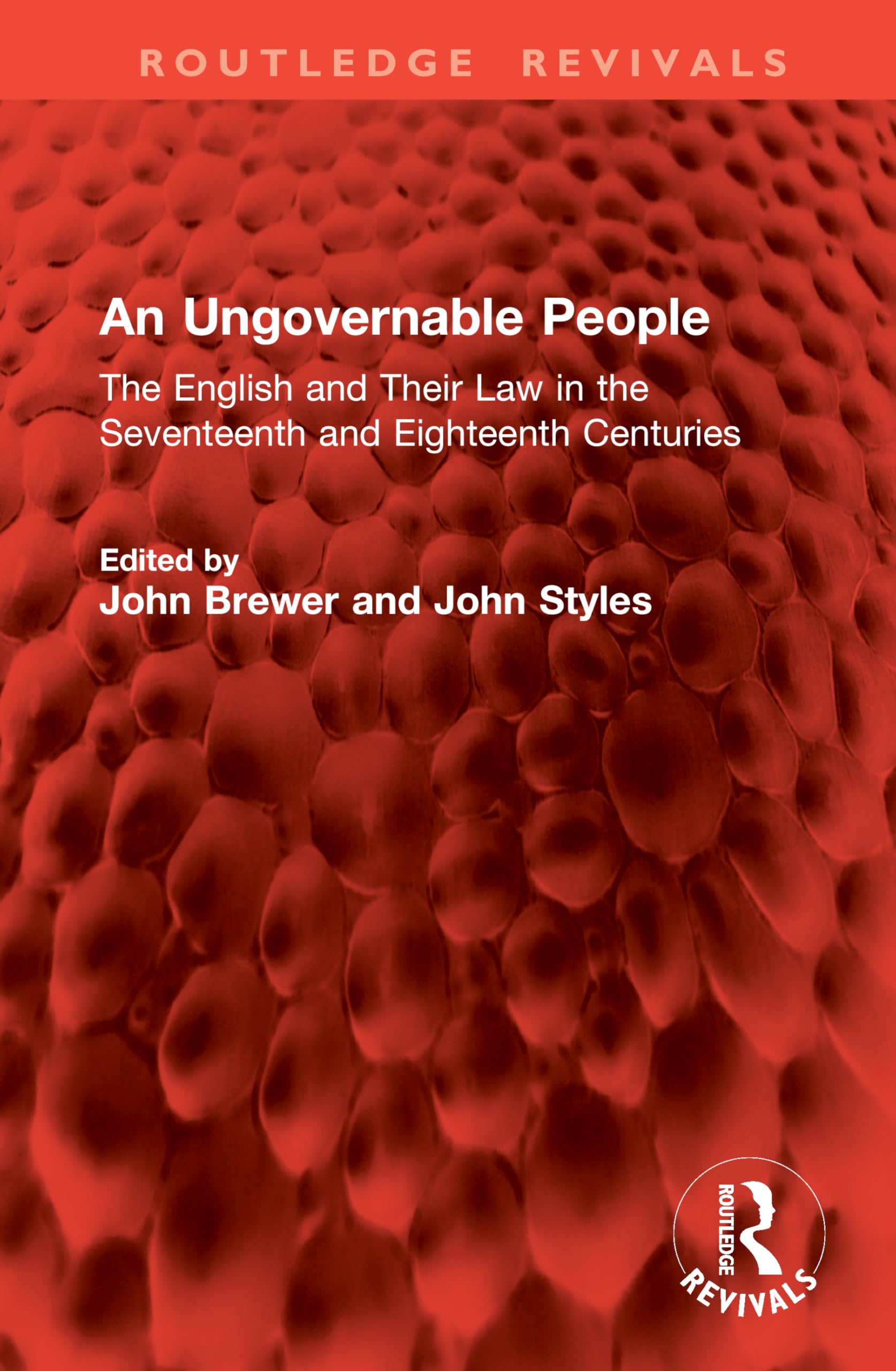 An Ungovernable People: The English and Their Law in the Seventeenth and Eighteenth Centuries (Routledge Revivals)