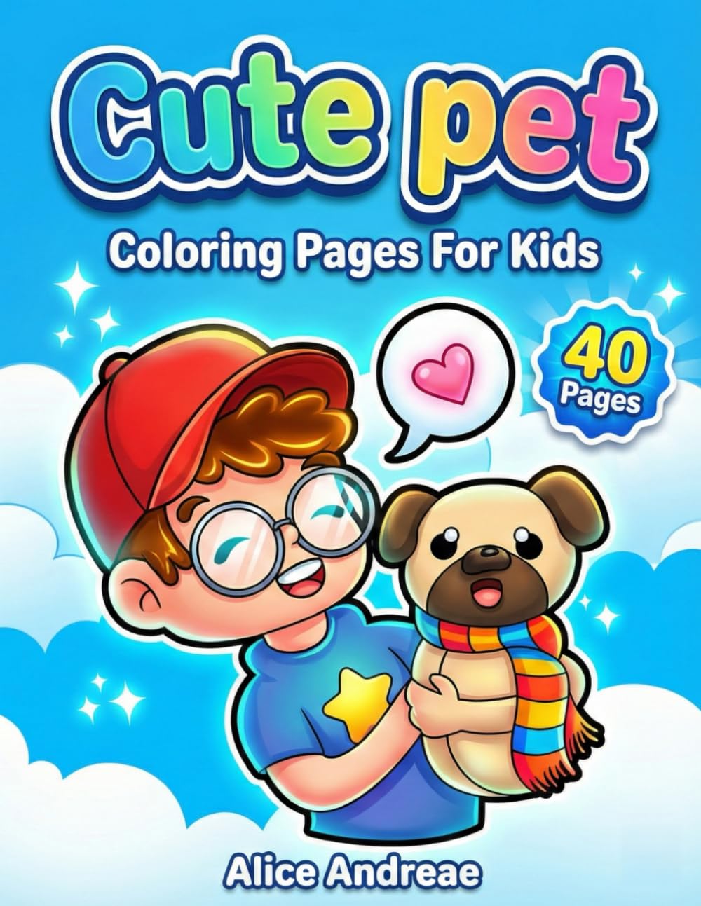 Cute Pet Coloring Book: Adorable Pugs, Puppies, and Funny Animals for Kids: Fun Dog Lovers Activity Book with Playful Pugs, Donuts, and Best Friends for Boys and Girls Ages 3-8