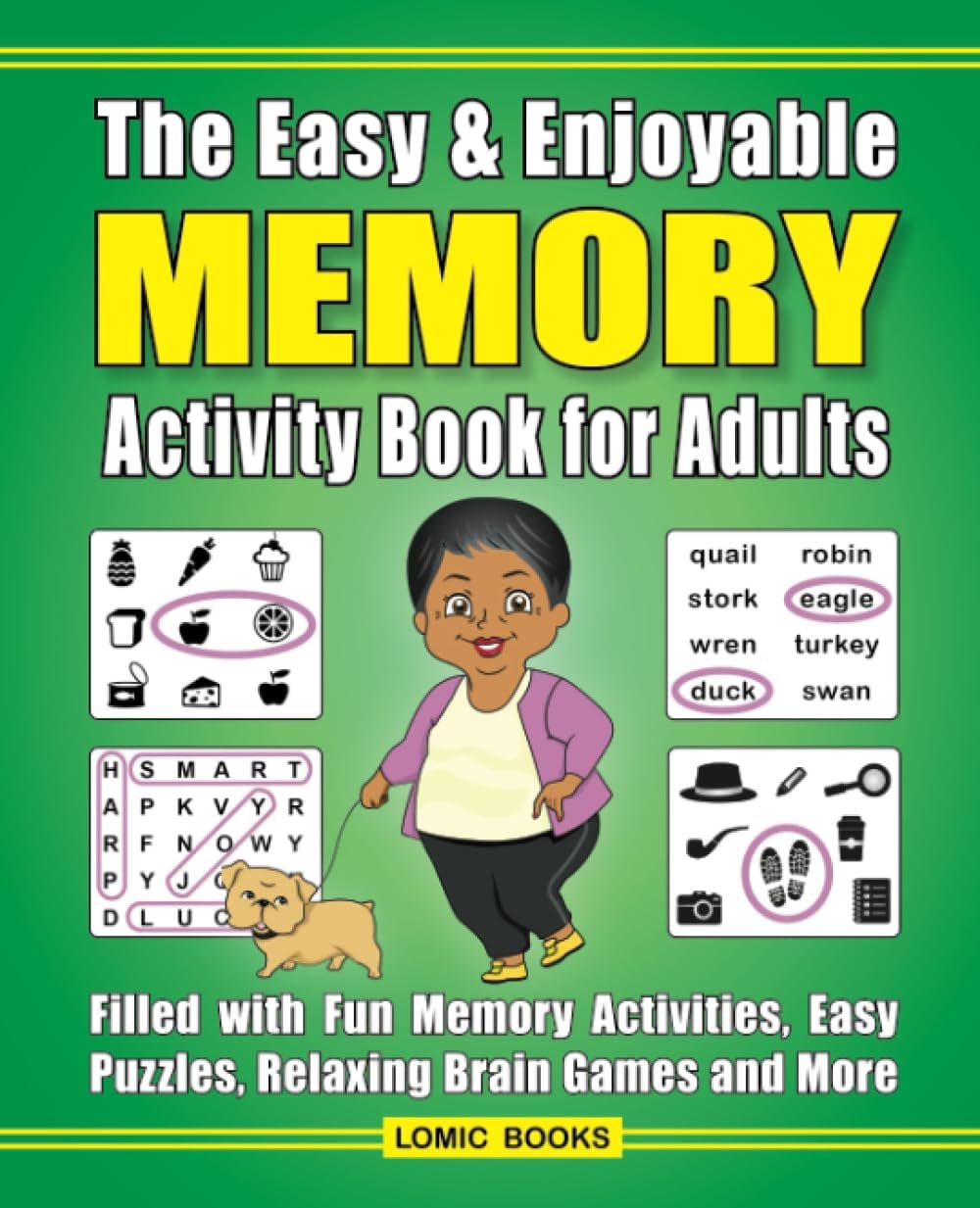 The Easy & Enjoyable Memory Activity Book For Adults: Filled with Fun Memory Activities, Easy Puzzles, Relaxing Brain Games and More